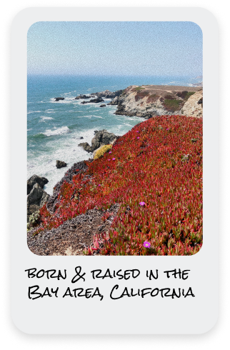 Born & raised in the Bay Area, California